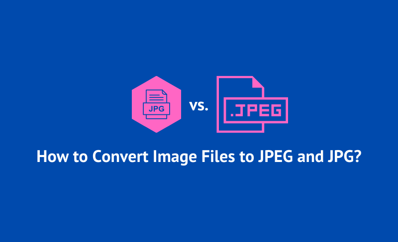 How to Convert Image Files to JPEG and JPG?