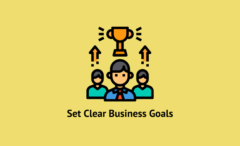 Set Clear Business Goals
